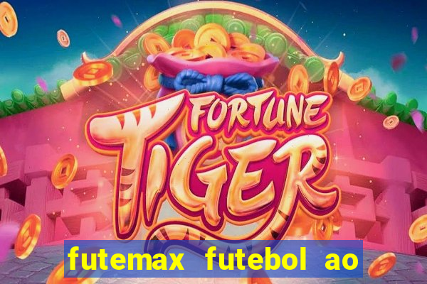 futemax futebol ao vivo hoje